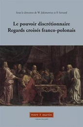 Le pouvoir discrétionnaire. Regards croisés franco-polonais