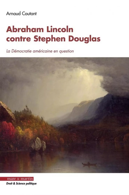 Abraham Lincoln contre Stephen Dougla - Arnaud Coutant - MARE MARTIN