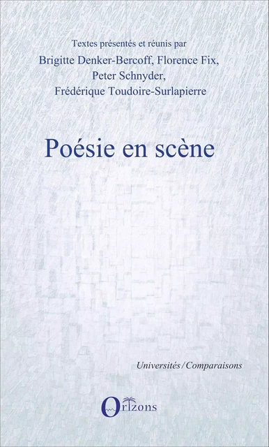 Poésie en scène - Florence Fix, Brigitte Denker-Bercoff, Peter Schnyder, Frédérique Toudoire-Surlapierre - Editions Orizons