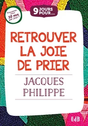 9 jours pour... Retrouver la joie de prier