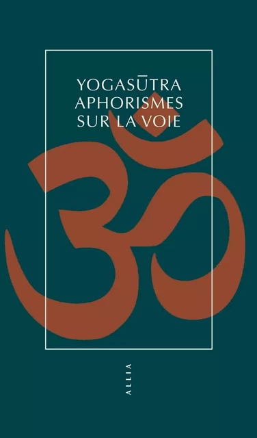 Yogasūtra - Aphorismes sur la voie -  - ALLIA