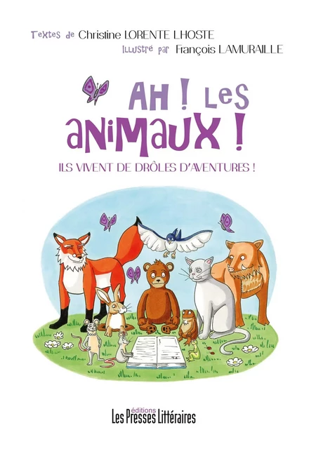 AH ! LES ANIMAUX ! ILS VIVENT DE DRÔLES D'AVENTURES ! - CHRISTINE LORENTE LH - PRESSES LITTERA