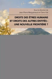 Droits des êtres humains et droits des autres entités : une nouvelle frontière ?