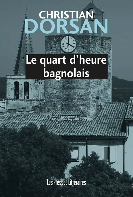 LE QUART D'HEURE BAGNOLAIS - CHRISTIAN DORSAN - PRESSES LITTERA