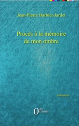 Procès à la mémoire de mon ombre