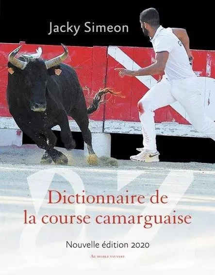 Dictionnaire de la course camarguaise - Jacky Simeon - DIABLE VAUVERT