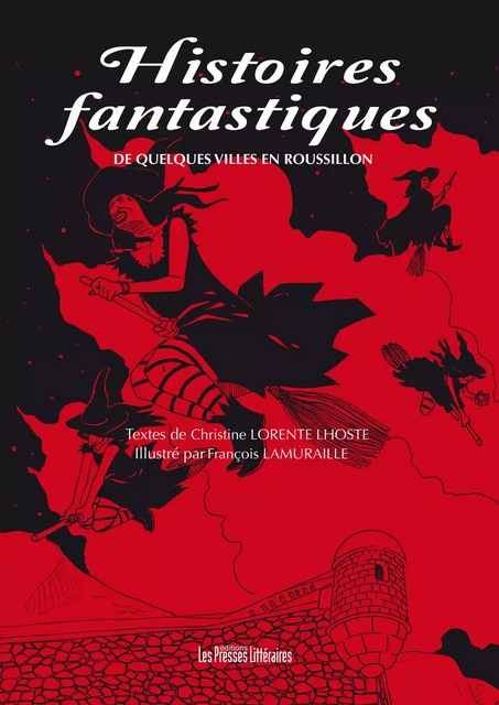 HISTOIRES FANTASTIQUES DE QUELQUES VILLES EN ROUSSILLON - CHRISTINE LORENTE LH - PRESSES LITTERA