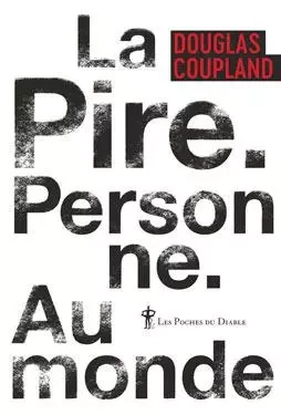 La pire personne au monde - Douglas Coupland - DIABLE VAUVERT