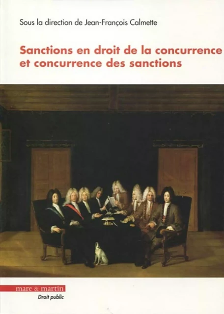 Sanctions en droit de la concurrence et concurrence des sanctions - Jean-François Calmette - MARE MARTIN