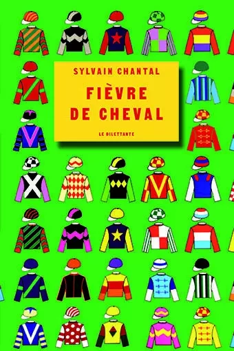 Fièvre de cheval - Sylvain Chantal - LE DILETTANTE