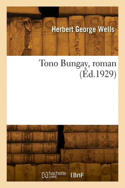 Tono Bungay, roman - Herbert George Wells - HACHETTE BNF