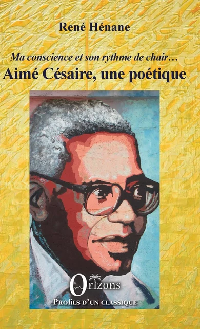 Aimé Césaire, une poétique - René Henane - Editions Orizons