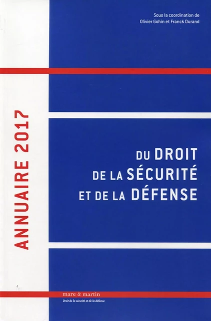 Annuaire 2017 du droit de la sécurité et de la défense - Volume 2 - Olivier Gohin, Franck Durand - MARE MARTIN