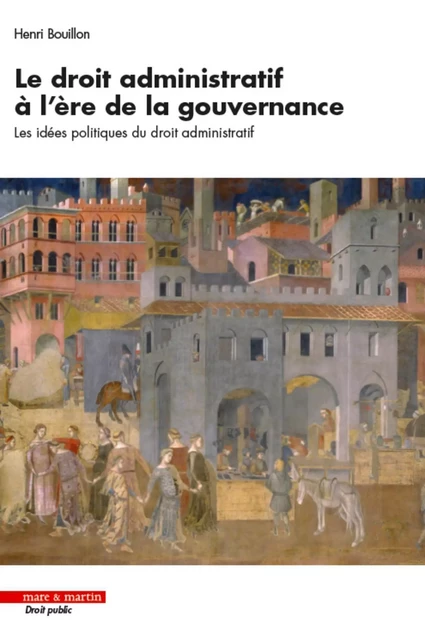 Le droit administratif à l'ère de la gouvernance - Henri Bouillon - MARE MARTIN