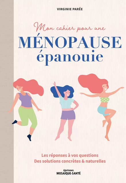 Mon cahier pour une ménopause épanouie - Virginie Parée - MOSAIQUE SANTE