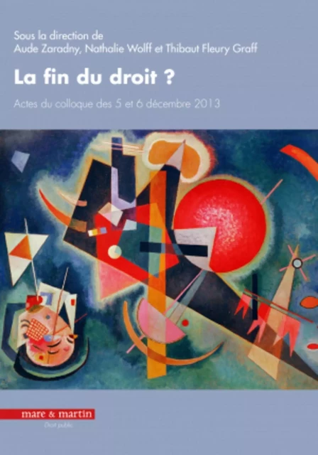 La fin du droit ? - Aude Zaradny, Nathalie Wolff, Thibaut Fleury Graff - MARE MARTIN