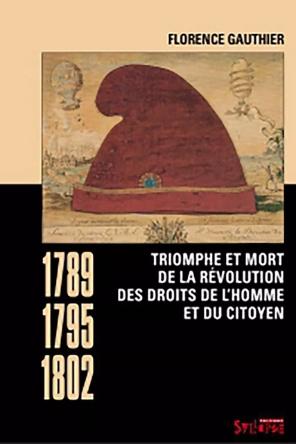 Triomphe et mort de la révolution des droits de l'homme et du citoyen (1789-1795-1802) - Florence Gauthier - SYLLEPSE