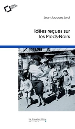 Idees recues sur les pieds-noirs