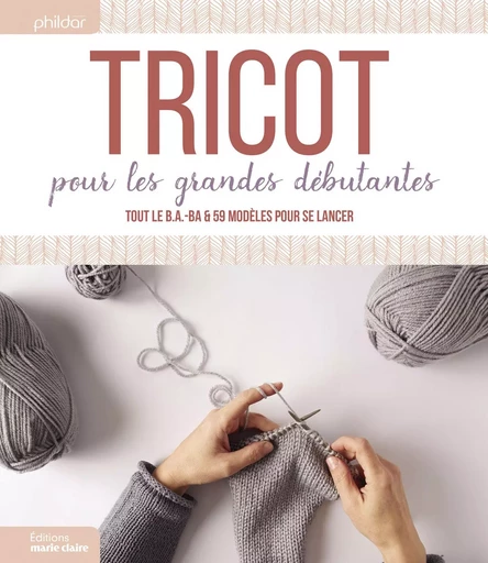 Tricot pour les grandes débutantes -  Collectif - MARIE-CLAIRE