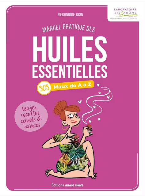 Manuel pratique des huiles essentielles - Véronique Brin - MARIE-CLAIRE