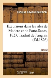 Excursions dans les isles de Madère et de Porto-Santo, 1823