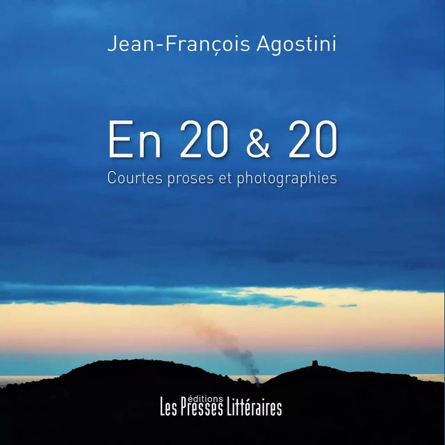 En 20 & 20 Courtes proses et photographies - Jean-François Agostini - PRESSES LITTERA