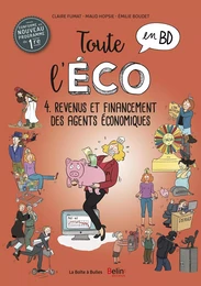 Toute l'éco en BD T4 : Revenus et financement des agents économiques