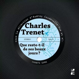 Charles Trenet. Que reste-t-il de ses beaux jours ?