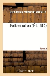 Folie et raison. Tome 2