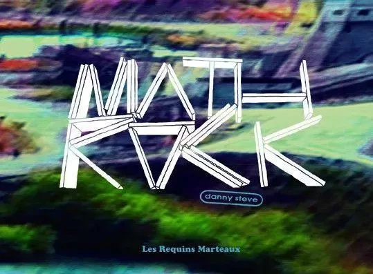 Mathrock - Danny Steve - Les Requins Marteaux