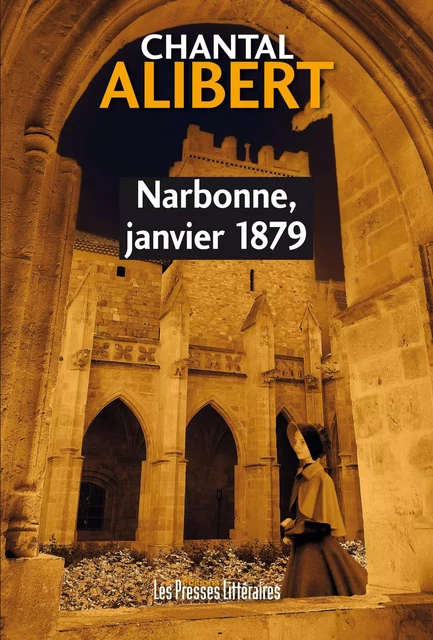 Narbonne, janvier 1879 - CHANTAL ALIBERT - PRESSES LITTERA