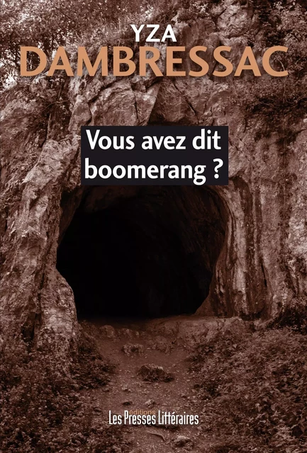 VOUS AVEZ DIT BOOMERANG ? - Yza Dambressac - PRESSES LITTERA