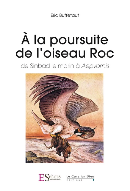 A la poursuite de l'oiseau roc - Eric Buffetaut - CAVALIER BLEU