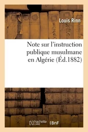 Note sur l'instruction publique musulmane en Algérie (Éd.1882)