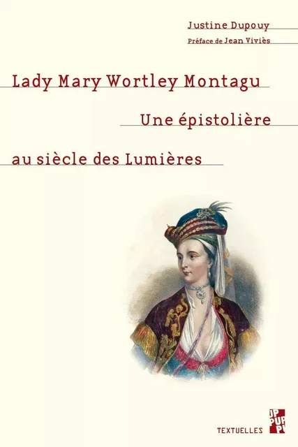 Lady Mary Wortley Montagu - Justine Dupouy - PU PROVENCE