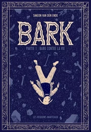 Bark 1 - Bark Contre La Vie