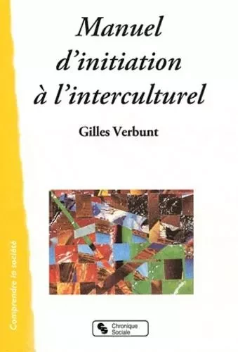 Manuel d'initiation à l'interculturel - Gilles Verbunt - CHRONIQUE SOCIA