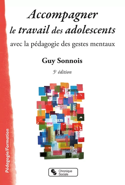 Accompagner le travail des adolescents - Guy Sonnois - CHRONIQUE SOCIA