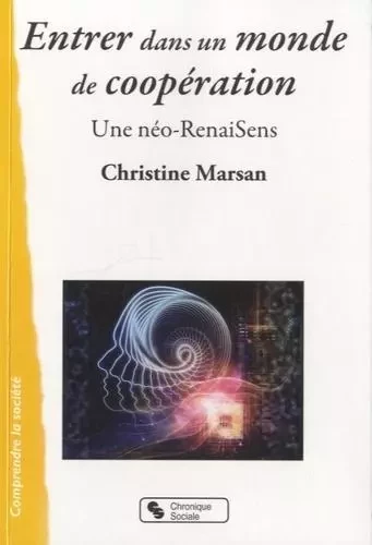 Entrer dans un monde de coopération une néo-RenaiSens - Christine Marsan - CHRONIQUE SOCIA