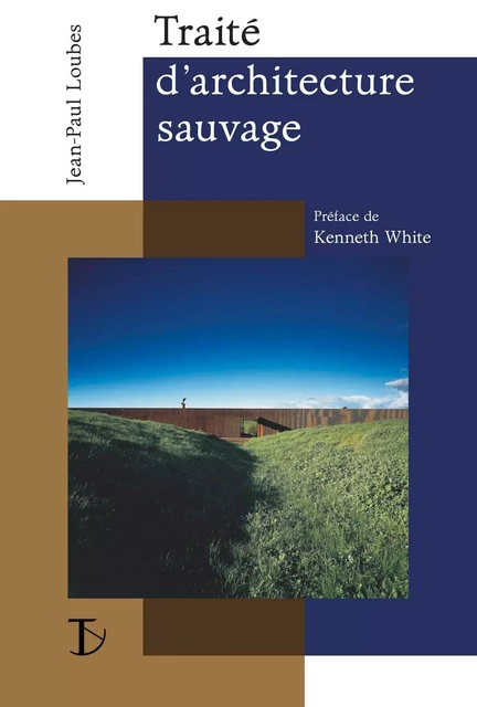 Traité d'architecture sauvage - manifeste pour une architecture située -  - SEXTANT