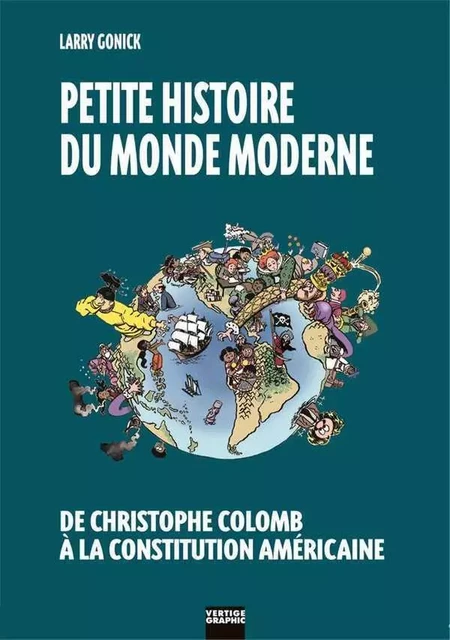 Petite histoire du monde moderne T01 De Christophe Colomb à la Constitution américaine - LARRY GONICK - VERTIGE GRAPHIC