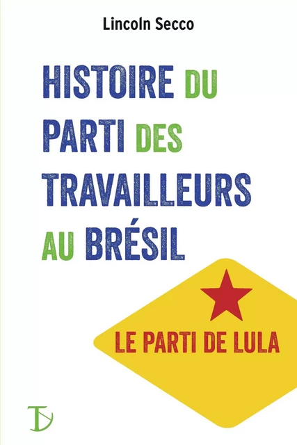 Histoire du Parti des travailleurs au Brésil -  - SEXTANT