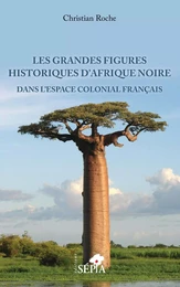 Les grandes figures historiques d'Afrique noire