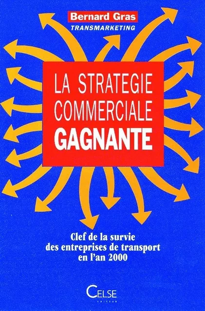 La stratégie commerciale gagnante - Bernard Gras - CELSE