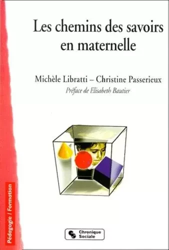 Les chemins des savoirs en maternelle - Michèle Libratti, Christine Passerieux - CHRONIQUE SOCIA