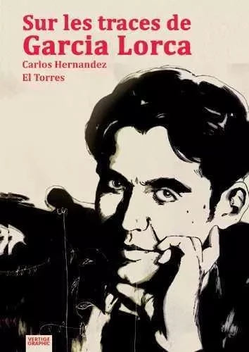 Sur les traces de Garcia Lorca - Carlos Hernandez - VERTIGE GRAPHIC