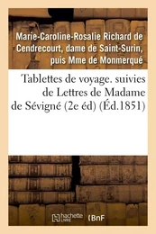 Tablettes de voyage. suivies de Lettres de Madame de Sévigné (2e éd) (Éd.1851)