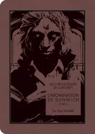 Les chefs-d'oeuvre de Lovecraft - L'Abomination de Dunwich T02 - Howard P. Lovecraft, Gou Tanabe - AC média