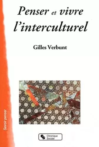 PENSER ET VIVRE L'INTERCULTUREL - Gilles Verbunt - CHRONIQUE SOCIA