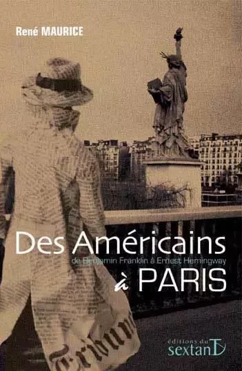 Des Américains à Paris - de Benjamin Franklin à Ernest Hemingway -  - SEXTANT